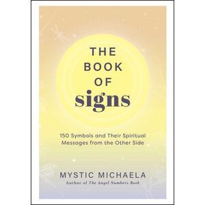 The Book of Signs: 150 Symbols and Their Spiritual Messages from the Other Side